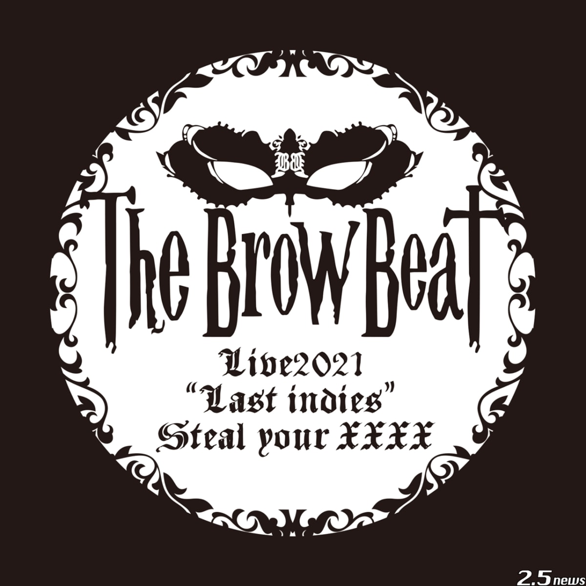 The Brow Beat 「The Brow Beat Live2021 “Last indies”〜Steal your xxxx〜 」