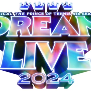 ミュージカル『テニスの王子様』4thシーズン Dream Live 2024