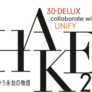30-DELUX collaborate with UNiFY 『SHAKES2024～それは夢、だが人生という永劫の物語』