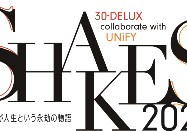 30-DELUX collaborate with UNiFY 『SHAKES2024～それは夢、だが人生という永劫の物語』