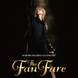 KURUMU OKAMIYA 1st CONCERT『The Fanfare』